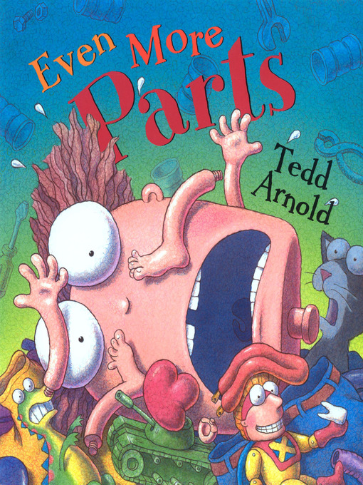 Title details for Even More Parts by Tedd Arnold - Available